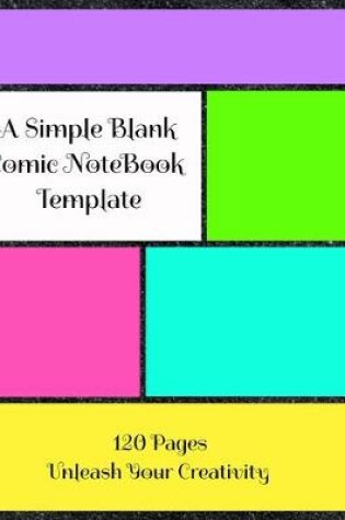 Cover of A Simple Blank Comic NoteBook Template 120 Pages Unleash Your Creativity