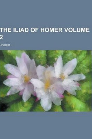 Cover of The Iliad of Homer Volume 2