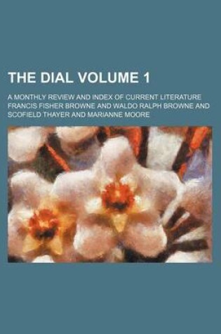 Cover of The Dial Volume 1; A Monthly Review and Index of Current Literature