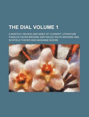 Book cover for The Dial Volume 1; A Monthly Review and Index of Current Literature