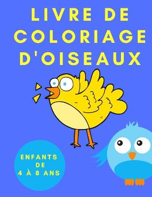 Book cover for Livre de coloriage d'oiseaux pour les enfants de 4 a 8 ans