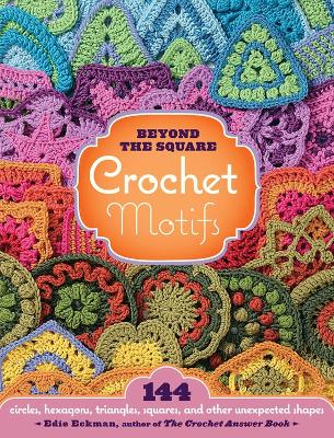 Book cover for Beyond the Square Crochet Motifs