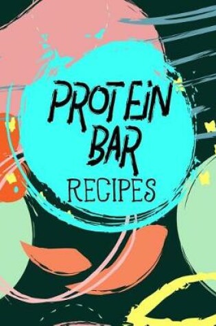 Cover of Protein Bar Recipes