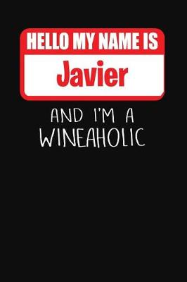 Book cover for Hello My Name is Javier And I'm A Wineaholic