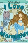 Book cover for I Love Mermaids Coloring Book