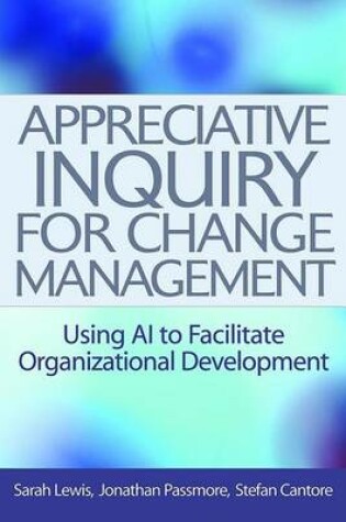 Cover of Appreciative Inquiry for Change Management: Using AI to Facilitate Organizational Development