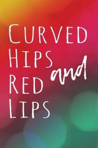 Cover of Curved Hips & Red Lips