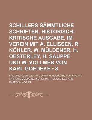 Book cover for Schillers Sammtliche Schriften. Historisch-Kritische Ausgabe. Im Verein Mit A. Ellissen, R. Kohler, W. Muldener, H. Oesterley, H. Sauppe Und W. Vollme