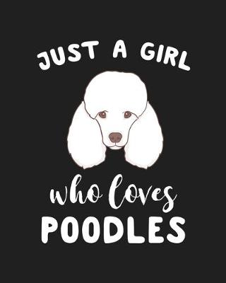 Book cover for Just A Girl Who Loves Poodles