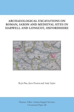 Cover of Archaeological Excavations on Roman, Saxon and Medeival sites in Harwell and Longcot, Oxfordshire