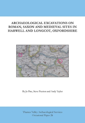 Book cover for Archaeological Excavations on Roman, Saxon and Medeival sites in Harwell and Longcot, Oxfordshire