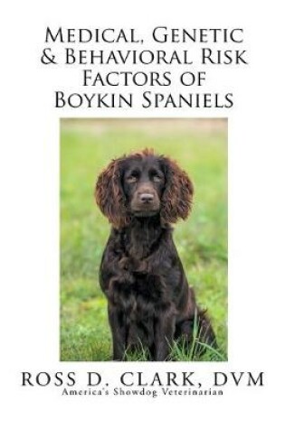 Cover of Medical, Genetic & Behavioral Risk Factors of Boykin Spaniels