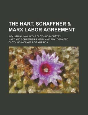 Book cover for The Hart, Schaffner & Marx Labor Agreement; Industrial Law in the Clothing Industry