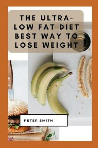 Cover of The Ultra-Low Fat Diet Best Way To Lose Weight