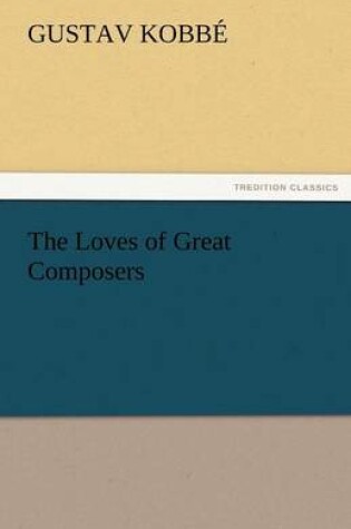 Cover of The Loves of Great Composers
