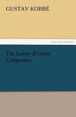 Book cover for The Loves of Great Composers