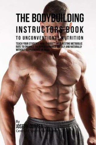 Cover of The Bodybuilding Instructors Book to Unconventional Nutrition