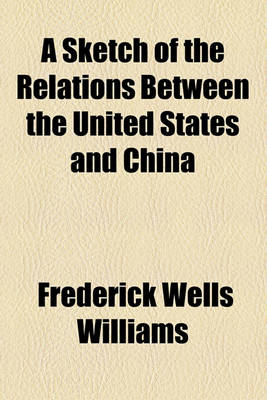 Book cover for A Sketch of the Relations Between the United States and China