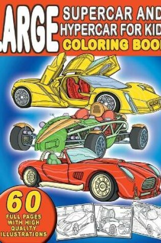 Cover of Large Supercar and Hypercar For Kids Coloring Book