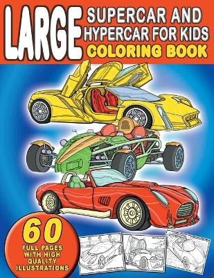 Book cover for Large Supercar and Hypercar For Kids Coloring Book