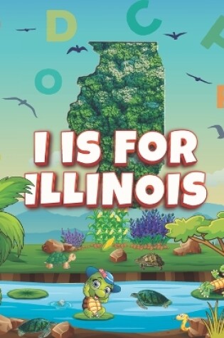 Cover of I is For Illinois