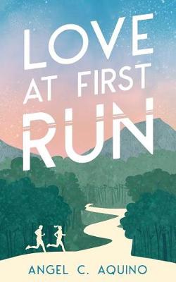 Love at First Run by Angel C Aquino