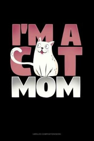 Cover of I'm A Cat Mom