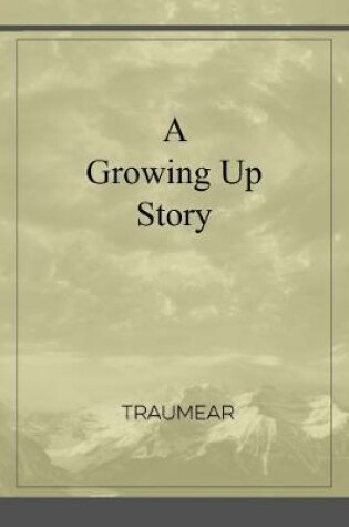 Cover of A Growing Up Story