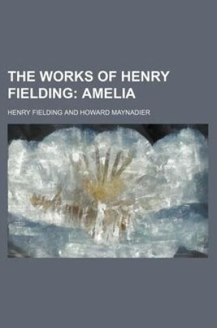 Cover of The Works of Henry Fielding (Volume 7, PT. 1); Amelia