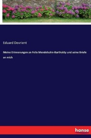 Cover of Meine Erinnerungen an Felix Mendelsohn-Bartholdy und seine Briefe an mich