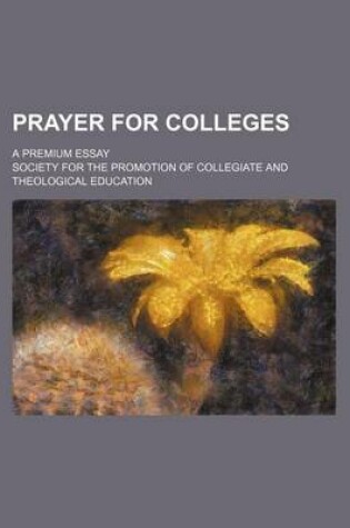 Cover of Prayer for Colleges; A Premium Essay