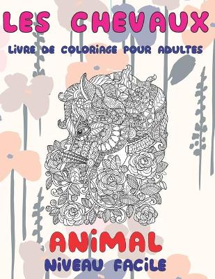 Book cover for Livre de coloriage pour adultes - Niveau facile - Animal - Les chevaux