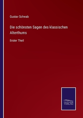 Book cover for Die schönsten Sagen des klassischen Alterthums