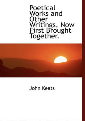 Book cover for Poetical Works and Other Writings, Now First Brought Together.