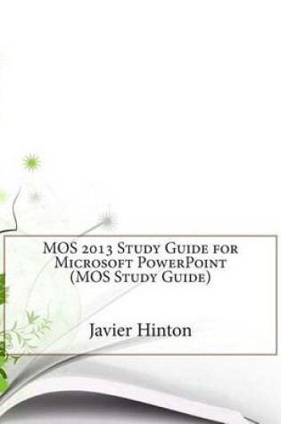 Cover of Mos 2013 Study Guide for Microsoft PowerPoint (Mos Study Guide)