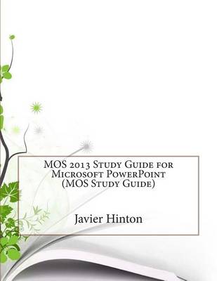 Book cover for Mos 2013 Study Guide for Microsoft PowerPoint (Mos Study Guide)