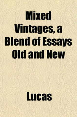 Cover of Mixed Vintages, a Blend of Essays Old and New