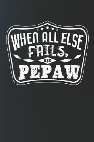 Cover of When All Else Fails Ask Pepaw