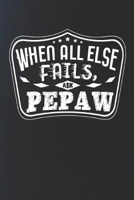 Book cover for When All Else Fails Ask Pepaw