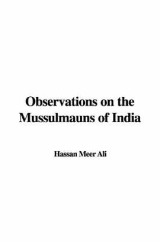 Cover of Observations on the Mussulmauns of India