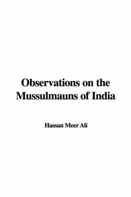 Book cover for Observations on the Mussulmauns of India