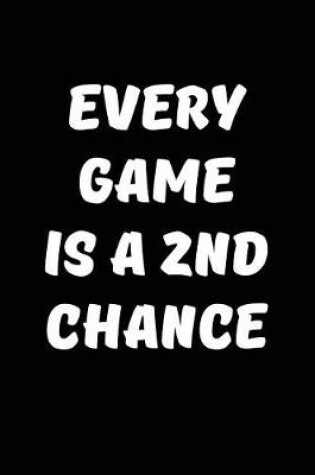 Cover of Every Game is a 2nd chance