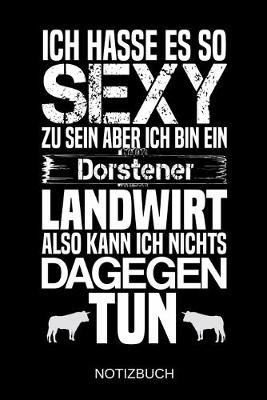 Book cover for Ich hasse es so sexy zu sein aber ich bin ein Dorstener Landwirt also kann ich nichts dagegen tun