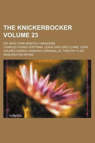 Cover of The Knickerbocker Volume 23; Or, New-York Monthly Magazine