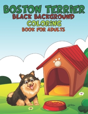 Book cover for Boston Terrier Black background Coloring Book For Adults