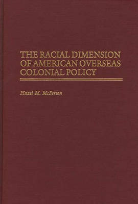 Book cover for The Racial Dimension of American Overseas Colonial Policy