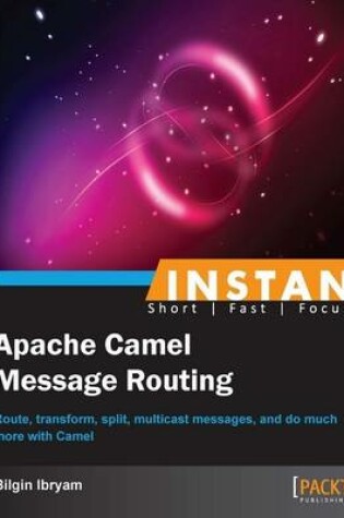 Cover of Instant Apache Camel Message Routing