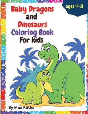 Book cover for Baby Dragons And Dinosaurs Coloring Book For Kids