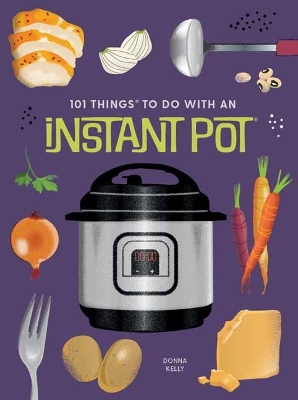 Book cover for 101 Things to Do With An Instant Pot, New Edition