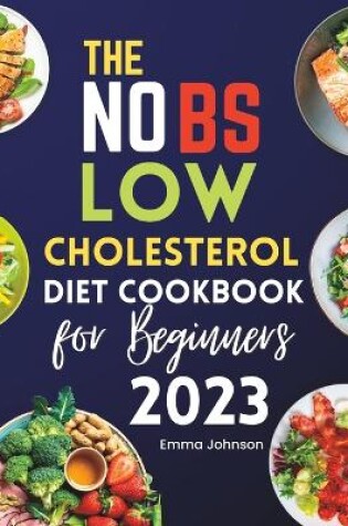 Cover of The NO BS Low Cholesterol Diet Cookbook for Beginners 2023